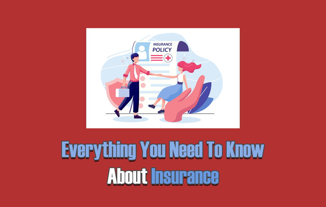Everything You Need To Know About Insurance